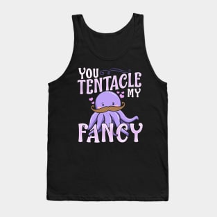 Cute You Tentacle My Fancy Octopus Tickle Pun Tank Top